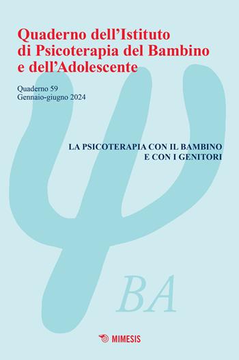 Quaderno dell'Istituto di psicoterapia del bambino e dell'adolescente (2024). Vol. 59: La psicoterapia con il bambino e con i genitori  - Libro Mimesis 2024 | Libraccio.it