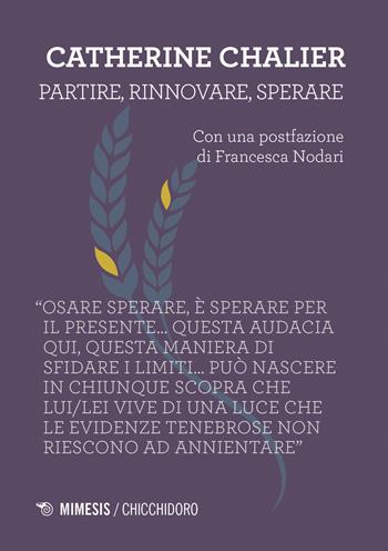 Partire, rinnovarsi, sperare - Catherine Chalier - Libro Mimesis 2024, Chicchidoro | Libraccio.it