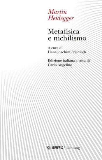 Metafisica e nichilismo - Martin Heidegger - Libro Mimesis 2024, Lichtung | Libraccio.it