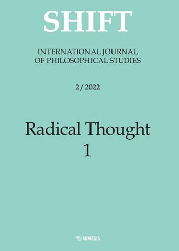 Shift. International journal of philosophical studies (2022). Vol. 2/1: Radical thought  - Libro Mimesis 2024 | Libraccio.it