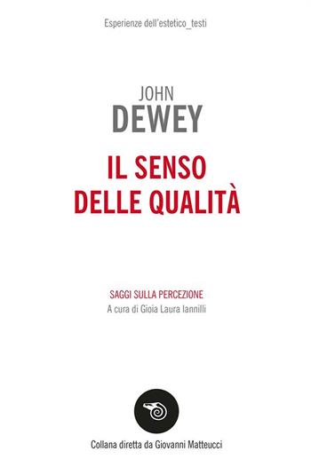 Il senso delle qualità. Saggi sulla percezione - John Dewey - Libro Mimesis 2024, Esperienze dell'estetico. Testi | Libraccio.it