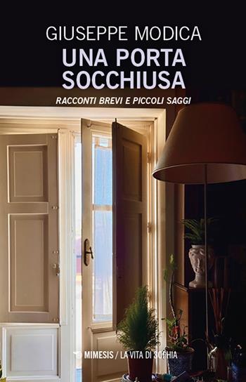 Una porta socchiusa - Giuseppe Modica - Libro Mimesis 2024, La vita di Sophia | Libraccio.it