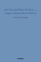 «In tua gentile tutela...». Omaggio a Mariella Goffredo de Robertis