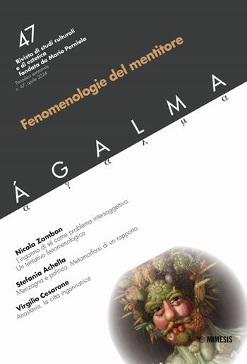 Agalma. Vol. 47: Fenomenologie del mentitore  - Libro Mimesis 2024 | Libraccio.it