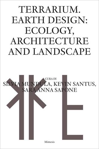 Terrarium Earth design: ecology, architecture and landscape  - Libro Mimesis 2024, Sylva | Libraccio.it