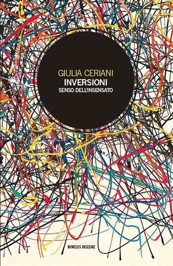 Inversioni. Senso dell'insensato - Giulia Ceriani - Libro Mimesis 2024, Insegne | Libraccio.it