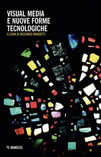 Visual media e nuove forme tecnologiche  - Libro Mimesis 2025, Quaderni di visual and media studies | Libraccio.it