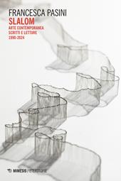 Slalom. Arte contemporanea. Scritti e letture 1990-2024