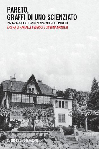 Pareto, graffi di uno scienziato. 1923-2023: cento anni senza Vilfredo Pareto - Montesi - Libro Mimesis 2024, Eterotopie | Libraccio.it
