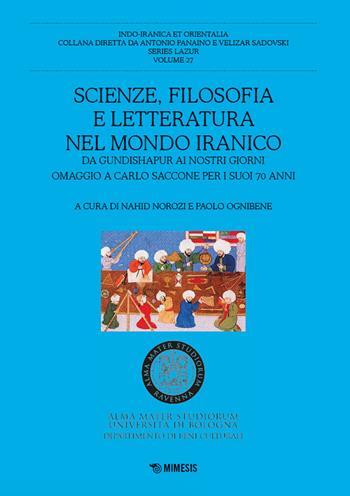 Scienze, filosofia e letteratura nel mondo iranico. Da Gundishapur ai nostri giorni - Paolo Ognibene - Libro Mimesis 2024, Indo-iranica et orientalia. Series Lazur | Libraccio.it