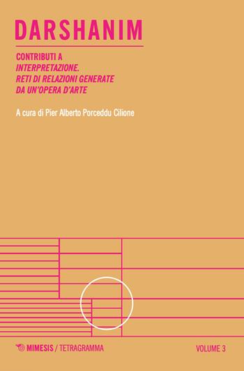Darshanim. Contributi a «Interpretazione. Reti di relazioni generate da un'opera d'arte». Vol. 3  - Libro Mimesis 2024, Tetragramma | Libraccio.it