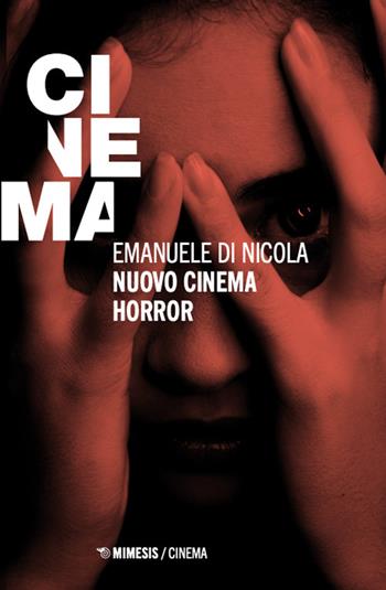 Nuovo cinema horror - Emanuele Di Nicola - Libro Mimesis 2024, Cinema / Minima | Libraccio.it