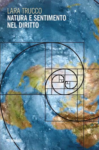 Natura e sentimento nel diritto - Lara Trucco - Libro Mimesis 2024, Law without law | Libraccio.it
