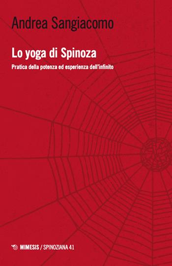 Lo yoga di Spinoza. Pratica della potenza ed esperienza dell'infinito - Andrea Sangiacomo - Libro Mimesis 2024, Spinoziana | Libraccio.it