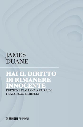 Hai il diritto di rimanere innocente - James Duane - Libro Mimesis 2024, Fondali | Libraccio.it