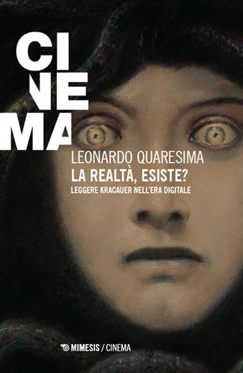La realtà esiste? Leggere Kracauer nell'era digitale - Leonardo Quaresima - Libro Mimesis 2024, Cinema / Minima | Libraccio.it