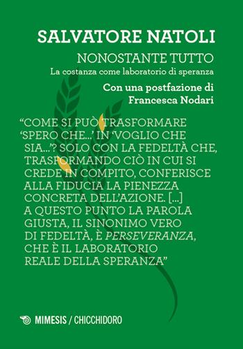 Nonostante tutto. La costanza come laboratorio di speranza - Salvatore Natoli - Libro Mimesis 2024, Chicchidoro | Libraccio.it