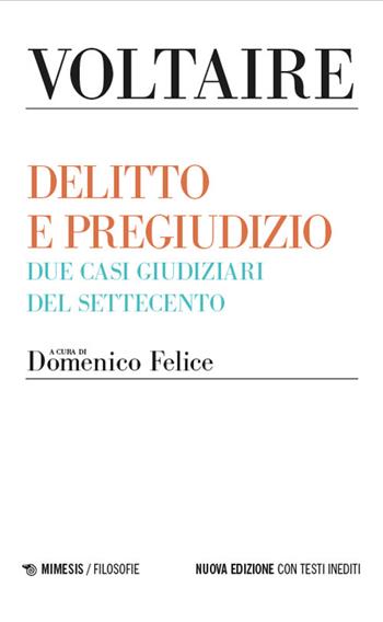 Delitto e pregiudizio. Due casi giudiziari del Settecento. Nuova ediz. - Voltaire - Libro Mimesis 2024, Filosofie | Libraccio.it