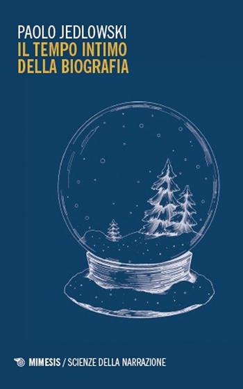 Il tempo intimo della biografia - Paolo Jedlowski - Libro Mimesis 2024, Scienze della narrazione | Libraccio.it