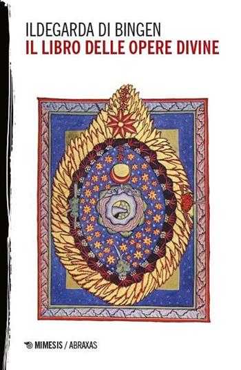 Il libro delle opere divine - Ildegarda di Bingen (santa) - Libro Mimesis 2025, Abraxas | Libraccio.it