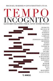 Tempo incognito. Glossario filosofico per il ventunesimo secolo
