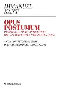Opus Postumum. Passaggio Dai Principi Metafisici Della Scienza De...