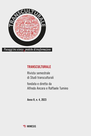 Transculturale. Passaggi tra scienze, pratiche di trasformazione (2023). Vol. 4  - Libro Mimesis 2024 | Libraccio.it