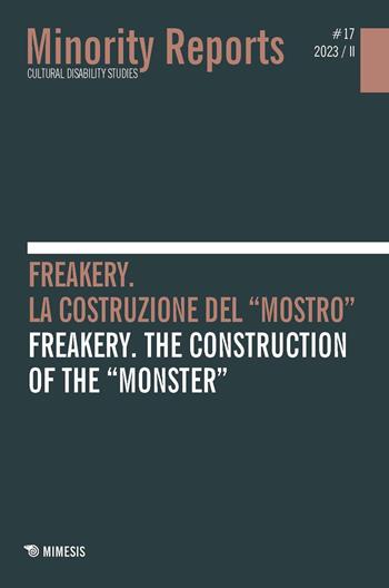 Minority reports (2023). Ediz. bilingue. Vol. 17/2: Freakery. La costruzione del «mostro»-Freakery. The construction of the «monster»  - Libro Mimesis 2024, Minority reports | Libraccio.it