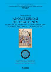 Amori e demoni nel Libro di Sam. Storia di plagi, riscritture e collages in un epos persiano cripto-mazdeo, dal XI al XVII sec.