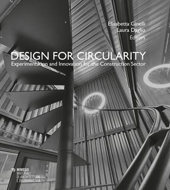 Design for circularity. Experimentation and innovation for the constructor sector - Daglio - Libro Mimesis 2026, Materiali di architettura e di urbanistica | Libraccio.it