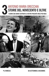 Storie del Novecento e oltre. I giorni che hanno costruito il nostro presente mese per mese. Vol. 3: Da settembre a dicembre