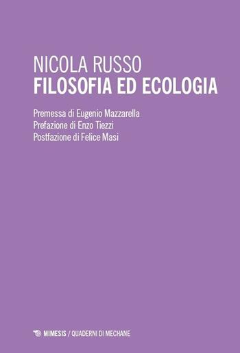 Filosofia ed ecologia. Genealogia della scienza ecologica ed etica della crisi ambientale - Nicola Russo - Libro Mimesis 2025, Quaderni di Mechane | Libraccio.it