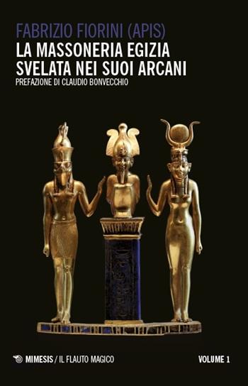 La massoneria egizia svelata nei suoi arcani - Fabrizio Fiorini - Libro Mimesis 2025, Il flauto magico | Libraccio.it