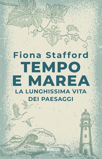Tempo e marea. La lunghissima vita dei paesaggi - Fiona Stafford - Libro Mimesis 2025, Ultima Thule | Libraccio.it