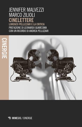 Cinelettere. Lorenzo Pellizzari e la critica - Jennifer Malvezzi, Marco Zilioli - Libro Mimesis 2024, Cinergie | Libraccio.it