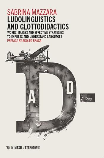 Ludolinguistics and glottodidactics. Words, images and effective strategies to express and understand languages - Sabrina Mazzara - Libro Mimesis 2025, Eterotopie | Libraccio.it