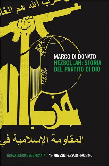 Hezbollah: storia del partito di Dio. Nuova ediz. - Marco Di Donato - Libro Mimesis 2025, Passato prossimo | Libraccio.it