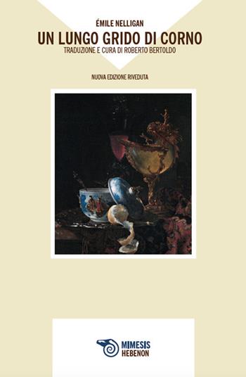 Un lungo grido di corno. Nuova ediz. - Émile Nelligan - Libro Mimesis 2025, Hebenon | Libraccio.it