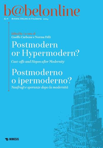 Babelonline print. Vol. 11: Postmoderno o ipermoderno? Naufragi e speranze dopo la modernità  - Libro Mimesis 2024 | Libraccio.it