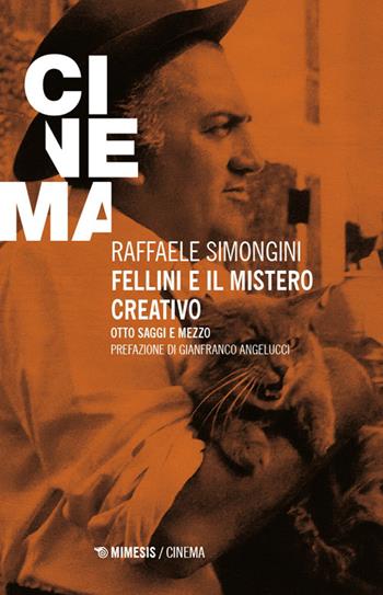 Fellini e il mistero creativo. Otto saggi e mezzo - Raffaele Simongini - Libro Mimesis 2026, Mimesis-Cinema | Libraccio.it
