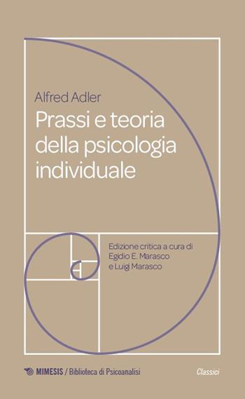 Prassi e teoria della psicologia individuale. Fondamenti di psicoterapia analitica adleriana per medici, psicologi e insegnanti (1920) - Alfred Adler - Libro Mimesis 2025, Biblioteca di psicoanalisi | Libraccio.it