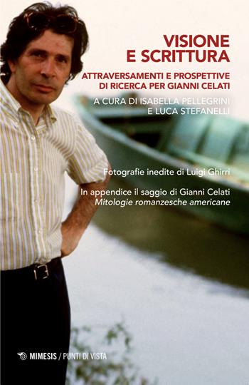 Visione e scrittura. Attraversamenti e prospettive di ricerca per Gianni Celati  - Libro Mimesis 2025, Punti di vista | Libraccio.it