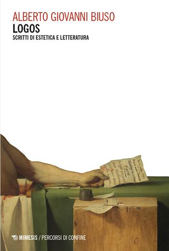 Logos. Scritti di estetica e letteratura - Alberto Giovanni Biuso - Libro Mimesis 2025, Percorsi di confine | Libraccio.it