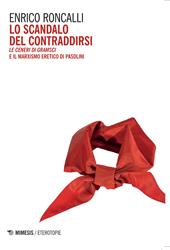 Lo scandalo del contraddirsi. «Le ceneri di Gramsci» e il marxismo eretico di Pasolini