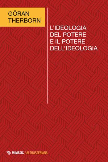 L'ideologia del potere e il potere dell'ideologia - Göran Therborn - Libro Mimesis 2025, Althusseriana | Libraccio.it