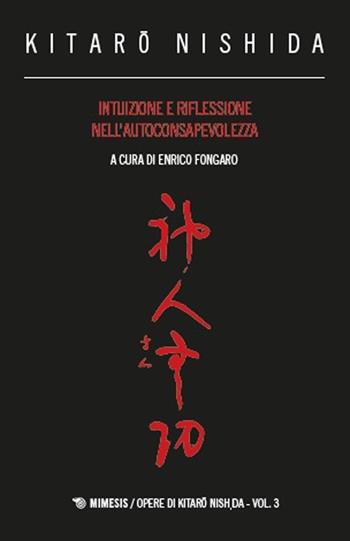 Intuizione e riflessione nell'autoconsapevolezza - Kitaro Nishida - Libro Mimesis 2025, Opere di Kitaro Nishida | Libraccio.it