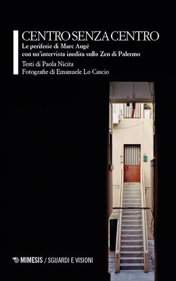 Centro senza centro. Le periferie di Marc Augé - Paola Nicita - Libro Mimesis 2025, Sguardi e visioni | Libraccio.it