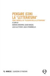 Pensare (con) la «letteratura». Temi e modelli di «filosofia della letteratura»