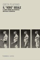 Il «vero» ideale. Il corpo umano tra pedagogia artistica e scientifica