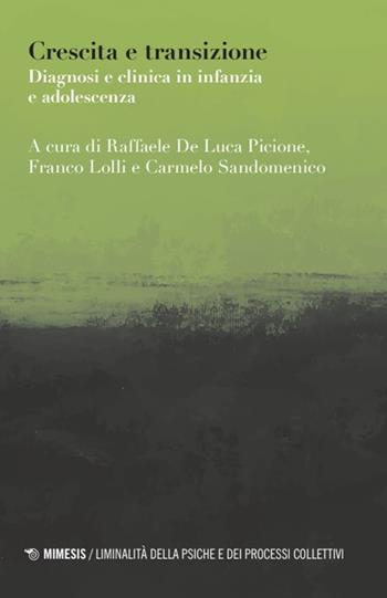 Crescita e transizione. Diagnosi e clinica in infanzia e adolescenza - Lolli - Libro Mimesis 2025, Liminalità della psiche e dei processi collettivi | Libraccio.it